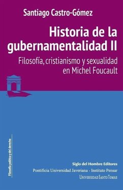 Historia de la gubernamentalidad II: Filosofía, cristianismo y sexualidad en Michel Foucault - Castro-Gomez, Santiago