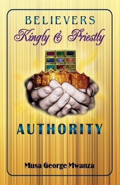 Believer's Kingly & Priestly Authority - Mwanza, Musa George