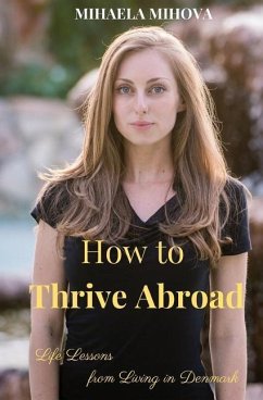 How to Thrive Abroad: Life Lessons from Living in Denmark - Mihova, Mihaela