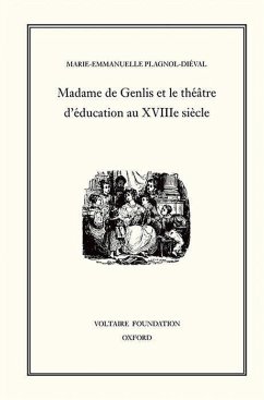 Madame de Genlis Et Le Théâtre d'Éducation Au Xviiie Siècle - Plagnol-Dieval, Marie-Emmanuelle