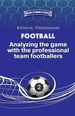 Football. Analyzing the game with the professional team footballers. - Krasnozhan, Yuriy; Chirva, Boris
