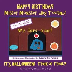 Happy birthday Mister Monster. Big Tooth! It's Halloween! Trick or treat? - Di Palma, Laura