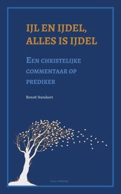 Ijl en ijdel, alles is ijdel: Een christelijke commentaar op prediker - Standaert, Benoit