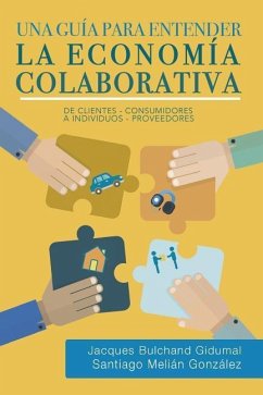 Una guía para entender la economía colaborativa: de clientes-consumidores a individuos-proveedores - Melian-Gonzalez Ph. D., Santiago; Bulchand-Gidumal Ph. D., Jacques