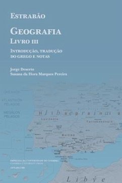 Estrabão, Geografia Livro III: Introdução, Tradução do Grego e Notas - Marques Pereira, Susana Da Hora; Deserto, Jorge