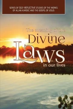 The Meaning of The Divine Laws In Our Lives: Series of Self-Reflective Studies of the Works of Allan Kardec And The Gospel of Jesus - Filho, Alirio Cerqueira