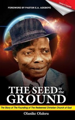 The Seed In the Ground: The story of the founding of the Redeemed Christian Church of God - Olaleru, Olanike