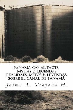 Panama Canal Facts, Myths & Legends - Troyano H., Jaime a.