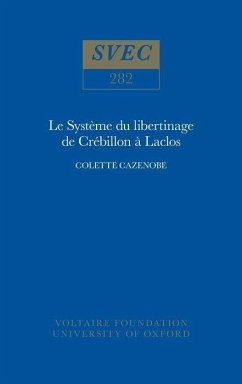 Le Système Du Libertinage de Crébillon À Laclos - Cazenobe, Colette