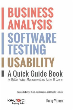 Business Analysis, Software Testing, Usability: A Quick Guide Book for Better Project Management and Faster IT Career