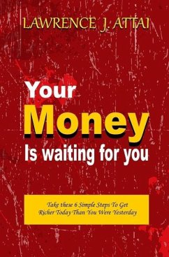 Your Money Is Waiting For You - Attai, Lawrence J.