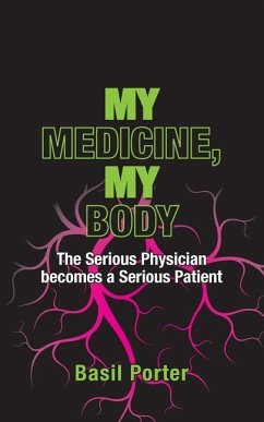 My Medicine, My Body: The Serious Physician becomes a Serious Patient - Porter, Basil