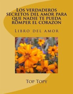 Los verdaderos secretos del amor para que nadie te pueda romper el corazon - Topy, Top