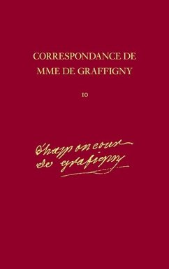 Correspondance de Madame de Graffigny: Tome X 26 Avril 1749-2 Juillet 1750 Lettres 1391-1569 - de Graffigny, Madame