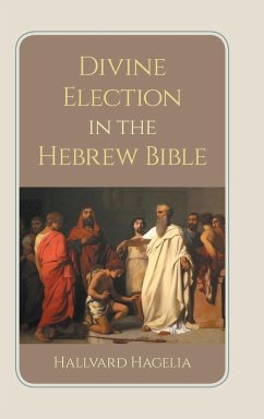 Divine Election in the Hebrew Bible - Hagelia, Hallvard