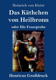 Das Käthchen von Heilbronn oder Die Feuerprobe (Großdruck)