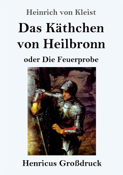 Das Käthchen von Heilbronn oder Die Feuerprobe (Großdruck) - Kleist, Heinrich Von