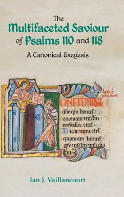The Multifaceted Saviour of Psalms 110 and 118 - Vaillancourt, Ian J