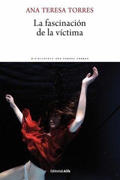 La fascinación de la víctima - Torres, Ana Teresa