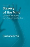 Slavery of the Mind: Discover what you can do and how to do it