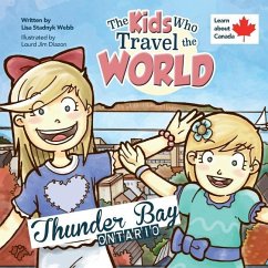 The Kids Who Travel the World: Thunder Bay - Stadnyk Webb, Lisa