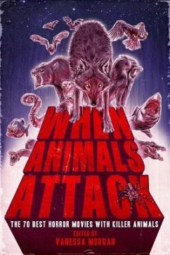 When Animals Attack: The 70 Best Horror Movies with Killer Animals - Morgan, Vanessa