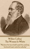 Wilkie Collins' The Woman In White: &quote;My hour for tea is half-past five, and my buttered toast waits for nobody.&quote;