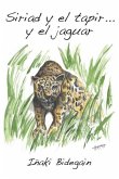 Siriad y el tapir... y el jaguar: Relatos nuevos del oriente amazónico boliviano