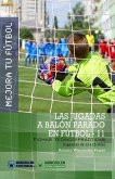 Mejora Tu Fútbol: Las jugadas a balón parado en Fútbol 11: Fichas Teórico-Prácticas para Jugadores de 13 a 15 años