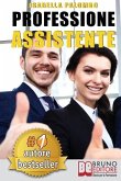Professione Assistente: Come Trovare Lavoro Velocemente Diventando Assistente Congressuale Di Successo e Fare Carriera