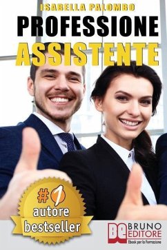 Professione Assistente: Come Trovare Lavoro Velocemente Diventando Assistente Congressuale Di Successo e Fare Carriera - Palombo, Isabella