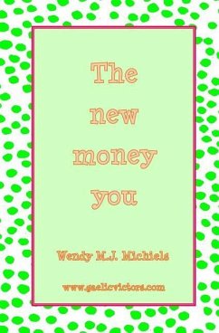 The new money you - Michiels, Wendy M. J.