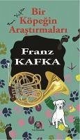 Bir Köpegin Arastirmalari - Kafka, Franz Bir Köpegin Arastirmalari - Kafka, Franz