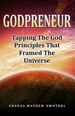 GodPreneur: Tapping The God-Principles That Framed The Universe - Owotoki, Gbenga Mathew