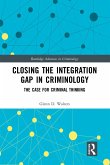 Closing the Integration Gap in Criminology (eBook, PDF) Closing the Integration Gap in Criminology (eBook, PDF)