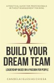 Build your Dream Team: Leadership based on a passion for people