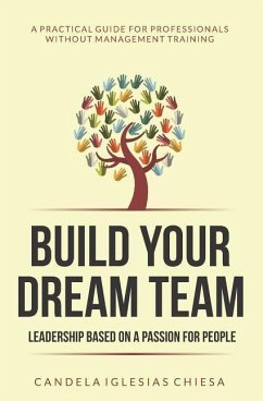 Build your Dream Team: Leadership based on a passion for people - Iglesias Chiesa, Candela