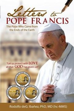 Letters to Pope Francis: The Pope Who Came From The Ends Of The World - Ibanez, Rodolfo de Guzman