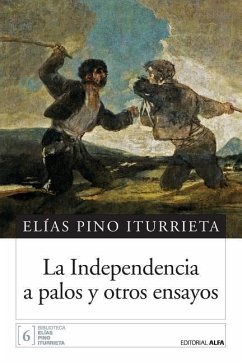 La independencia a palos y otros ensayos - Pino Iturrieta, Elias