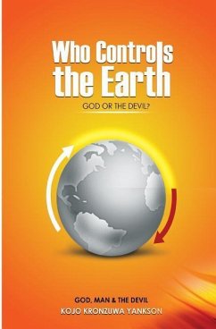 Who Controls The Earth; God Or The Devil?: God, Man & The Devil - Kronzuwa, Kojo
