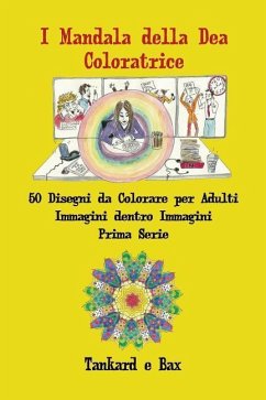 I Mandala della Dea Coloratrice: 50 Disegni da Colorare per Adulti Immagini dentro Immagini - Bax, Tankard E.