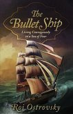 The Bullet Ship: Living Courageously in a Sea of Fear