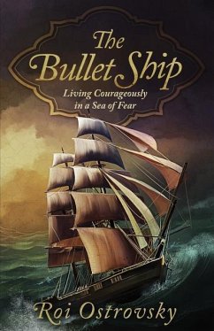 The Bullet Ship: Living Courageously in a Sea of Fear - Ostrovsky, Roi