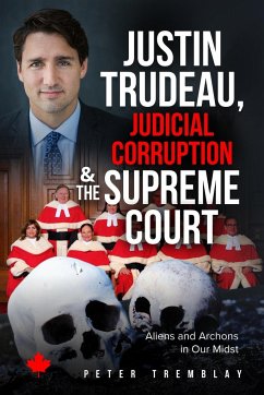 Justin Trudeau, Judicial Corruption and the Supreme Court of Canada - Tremblay, Peter