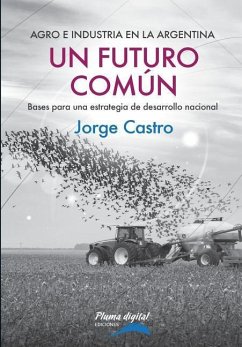 Un Futuro Comun: Bases para una estrategia de desarrollo nacional - Castro, Jorge
