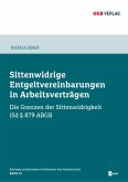 Sittenwidrige Entgeltvereinbarungen in Arbeitsverträgen Sittenwidrige Entgeltvereinbarungen in Arbeitsverträgen