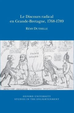 Le Discours Radical En Grande-Bretagne, 1768-1789 - Duthille, Rémy