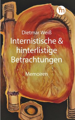 Internistische & hinterlistige Betrachtungen - Weiß, Dietmar