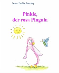 Pinkie - der rosa Pinguin (eBook, ePUB) - Budischowsky, Irene