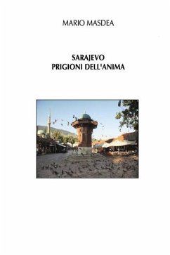 SARAJEVO - Prigioni dell'anima - Masdea, Mario